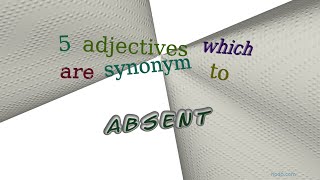absent - 5 adjectives synonym to absent (sentence examples)