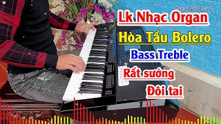 Đẳng Cấp Nhạc Organ Không Lời - Hòa Tấu Bolero Nhạc Hay Bass Treble Đánh Tanh Tách - Organ Anh Quân