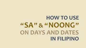 LEARN FILIPINO | How to Use “SA” and “NOONG” on Days and Dates | Tagalog Grammar Lessons