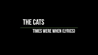 The Cats - Times Were When (Lyrics)