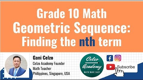 GRADE 10 - TOPIC #2 GEOMETRIC SEQUENCE: Finding the nth Term of a Geometric Sequence