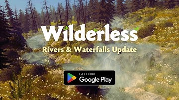 Wilderless Rivers & Waterfalls update: Now available for Android.
