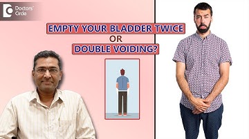 Double Voiding | How to Empty your Bladder Completely? -  Dr. Girish Nelivigi | Doctors