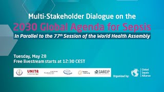 Multi-Stakeholder Dialogue on the 2030 Global Agenda for Sepsis - May 28 12:30 - Free Livestream