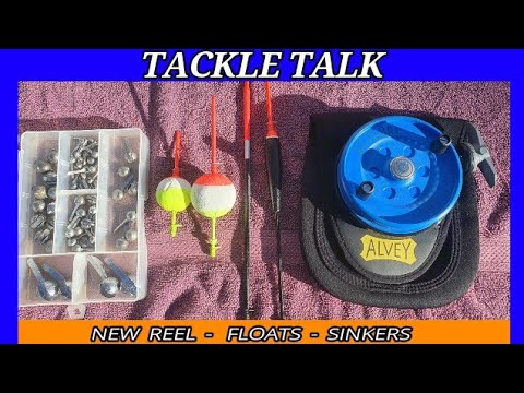 TACKLE TALK # 3 - New Alvey Reel - Clip on Floats & Sinkers 