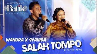 WANDRA X SYAHIBA ‼️ SALAH TOMPO | PENUTUPAN BANYUWANGI BATIK FESTIVAL 2022