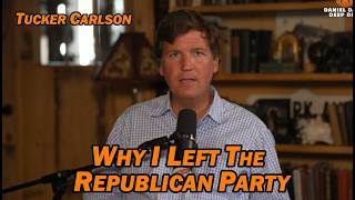 TUCKER CARLSON: Why I Left the Republican Party