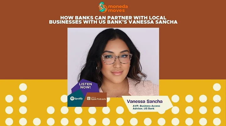 How Banks Can Partner with Local Businesses with US Bank’s Vanessa Sancha, AVP