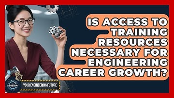 Is Access to Training Resources Necessary for Engineering Career Growth? - Your Engineering Future