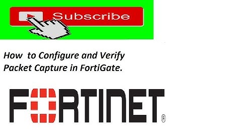 How  to Configure and Verify Packet Capture in FortiGate