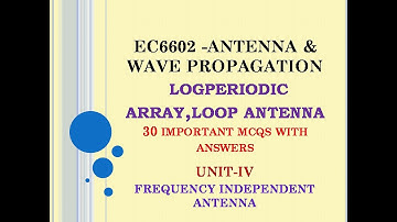 EC6602 MCQ | Antenna and wave propagation MCQ | AWP MCQ | UNIT 4 Log periodic antenna| Loop antenna