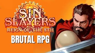(BRUTAL RPG) Sin Slayers: Reign of The 8th Gameplay (First Impressions)