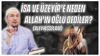 İsa ve Üzeyir’e neden Allah’ın oğlu dediler? (aleyhimesselam) / Kerem Önder Resimi