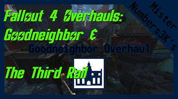 Fallout 4 Overhauls: Goodneighbor & The Third Rail
