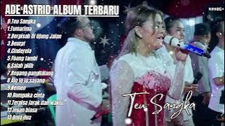 Teu Sangka - Ade Astrid Full Album Terbaik - Kumpulan Bajidoran Sunda