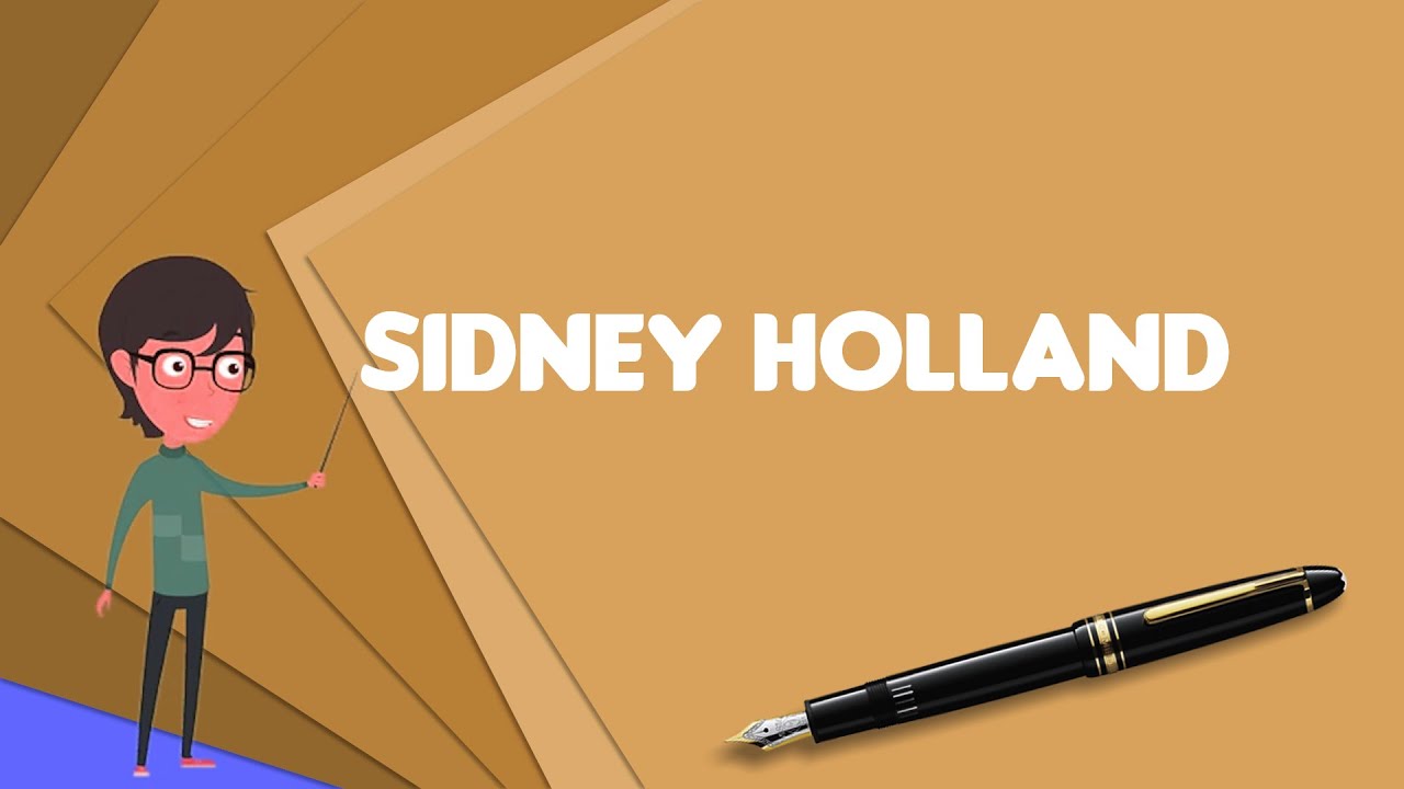 What is Sidney Holland? Explain Sidney Holland, Define Sidney Holland, Meaning of Sidney Holland