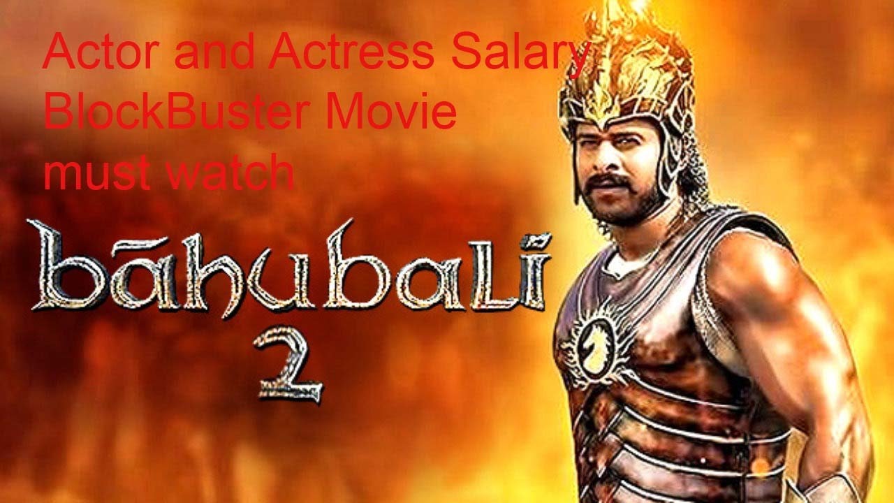 BlockBuster Movie:Bahubali 2 Actor and Actress With their Salary