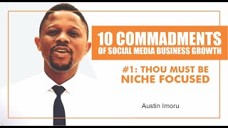 THE 10 COMMANDMENTS OF SOCIAL MEDIA BUSINESS GROWTH - #1:  THOU SHALL BE NICHE FOCUSED