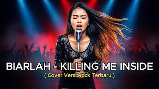BIARLAH – KILLING ME INSIDE (Female Version) | Cover Rock Version By Hobi Nyanyi