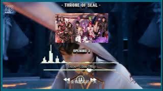 OST OPENING 2 THRONE OF SEAL | DAWN - by CHEN BING 🌹