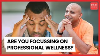 From an Engineer to a Monk: Gaur Gopal Das Reveals How to Find Work You Love | Professional Wellness
