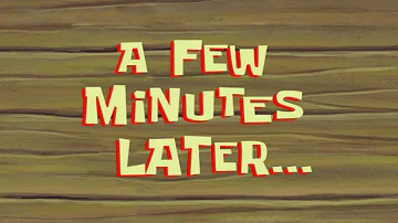 A Few Minutes Later... | SpongeBob Time Card #71