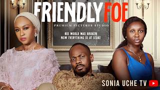 FRIENDLY FOE - SONIA UCHE, DANIEL ETIM, FAE OLUMIDE, CHIOMA UMAHI latest 2026 nigerian movies