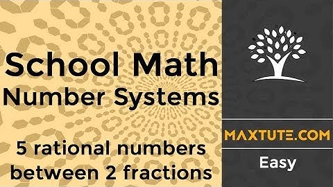 Find 5 rational numbers between 2 fractions - Number Systems - School Math