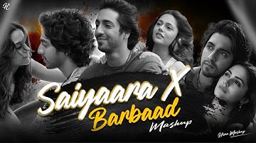 Saiyaara x Barbaad Mashup | Arijit Singh | Jubin Nautiyal | Soulful Saiyaara Mashup | Bollywood Lofi