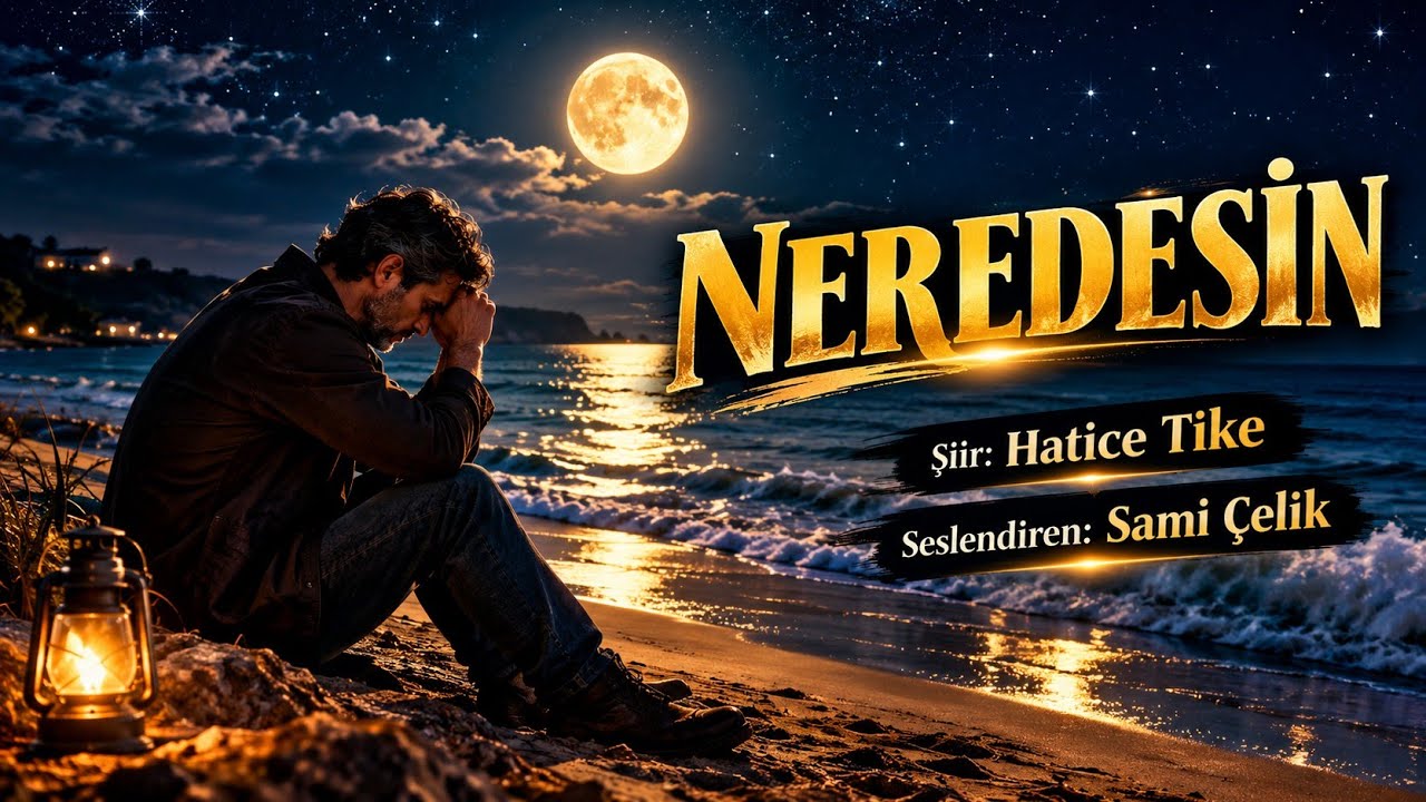 NEREDESİN / Hatice Tike - Seslendiren Sami Çelik - Müzik: Truvatv / Mustafa Kabak 