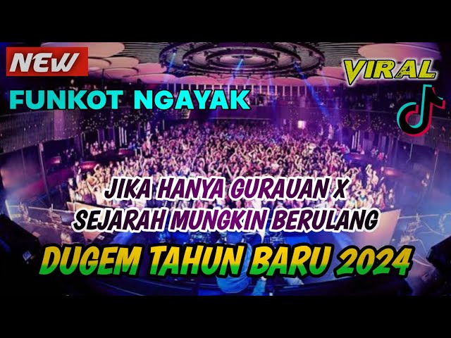 DJ JIKA HANYA GURAUAN X SEJARAH MUNGKIN BERULANG‼️SPESIAL DUGEM TAHUN BARU 2024 - FUNKOT NGAYAK class=