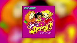 Totally Spies ! - Here We Go ( Full Version )   Audio Only