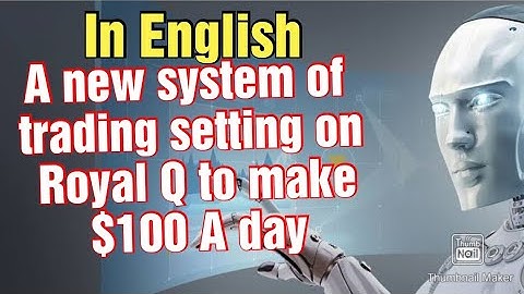 A new system of trading setting on Royal Q to make $100 A day