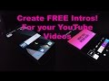 Create FREE Intros for your YouTube channel! | Free Android App | 2017 Toutrial!