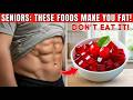 Over 60? Lose Belly Fat But Don't Eat These Common Foods | Senior Health