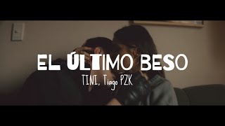 TINI, Tiago PZK - El Último Beso (Letra/lyrics)