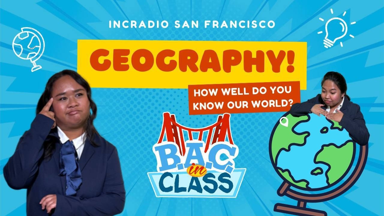 Geography! How Well Do You Know Our World?  | B.A.C. in Class | INCRadio San Francisco