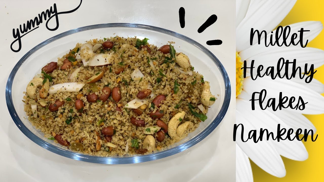 Millet Flakes Namkeen Foxtail Millet Snack Recipes Millet Snacks