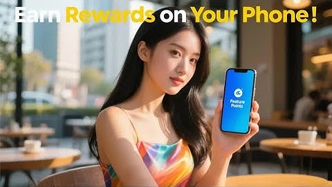 FEATURE POINTS - Earn reward on your Phone