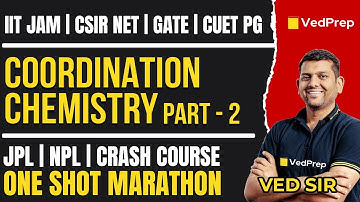 Coordination Chemistry Marathon by Ved Sir | IIT JAM | CSIR NET | GATE | CUET PG | JPL/NPL | Part-2