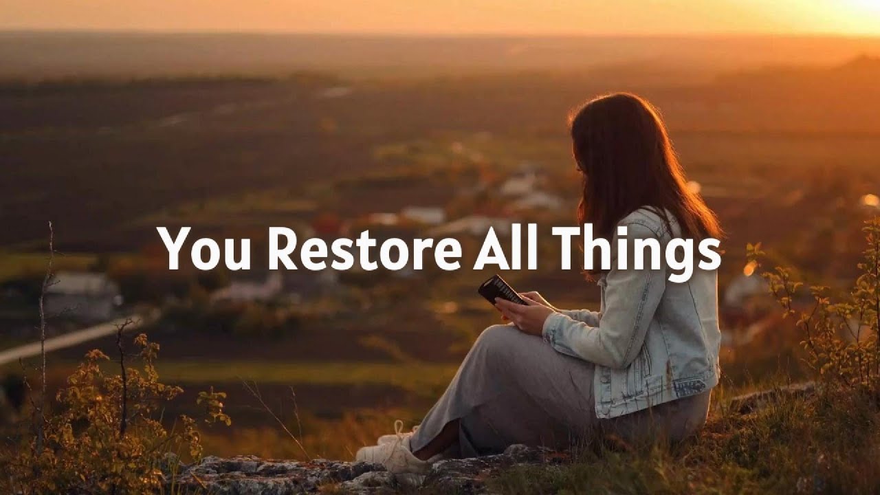 You Restore All Things - YouTube