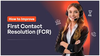 How to Improve First Contact Resolution (FCR) in Banking & Finance with HoduSoft Solutions