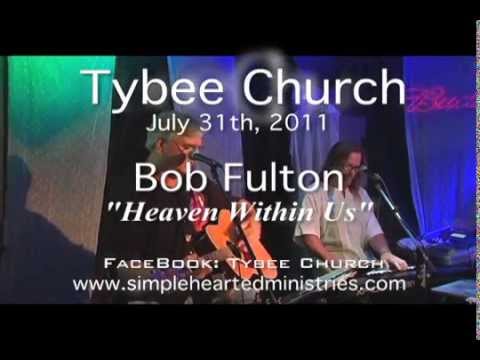 Bob Fulton (Composer)  "Heaven Within Us" ,  Simplehearted Ministries Inc. Psalmist Samuel Adams