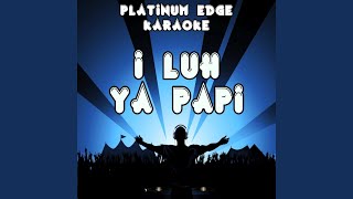 I Luh Ya Papi (Karaoke Version) (Originally Performed By Jennifer Lopez & French Montana)