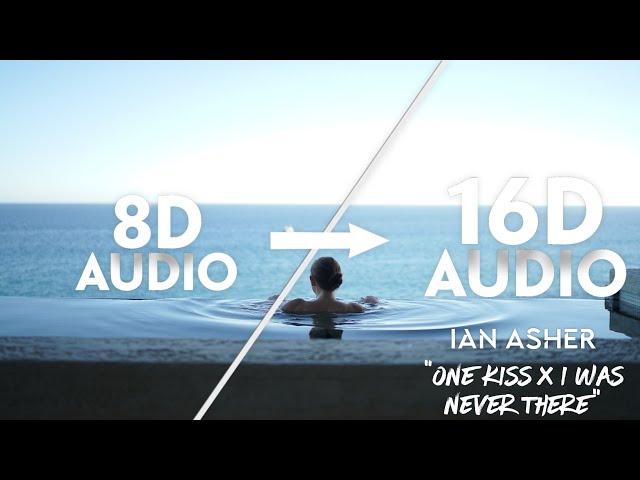 One Kiss x I Was Never There [16D AUDIO | NOT 8D]🎧| Ian Asher | TikTok Mashup