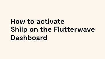 How To Set Up SHiiP From Your Flutterwave Dashboard