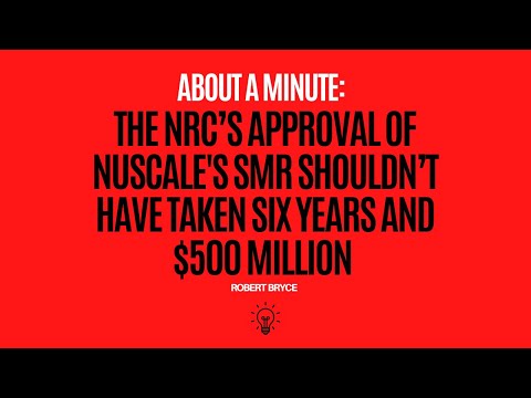 The NRC S Approval Of NuScale S SMR Shouldn T Have Taken Six Years And 500 Million 