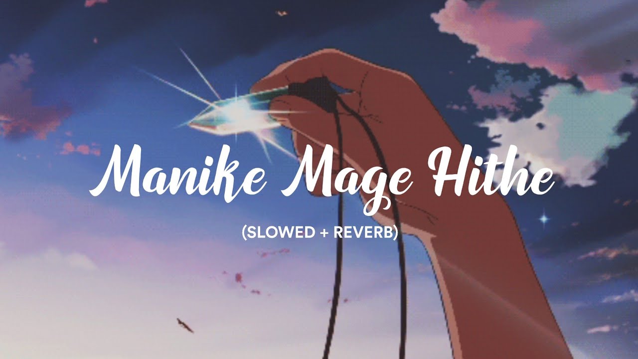 Manike Mage Hithe   Slowed  Reverb More Relaxing  Yohani  Srilankan Song 