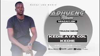 Magai Lok - Kedie Aya Col Kedie( official audio)