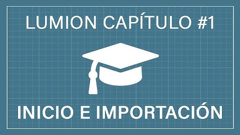 Lumion - Capítulo 1: Inicio e importar un modelo